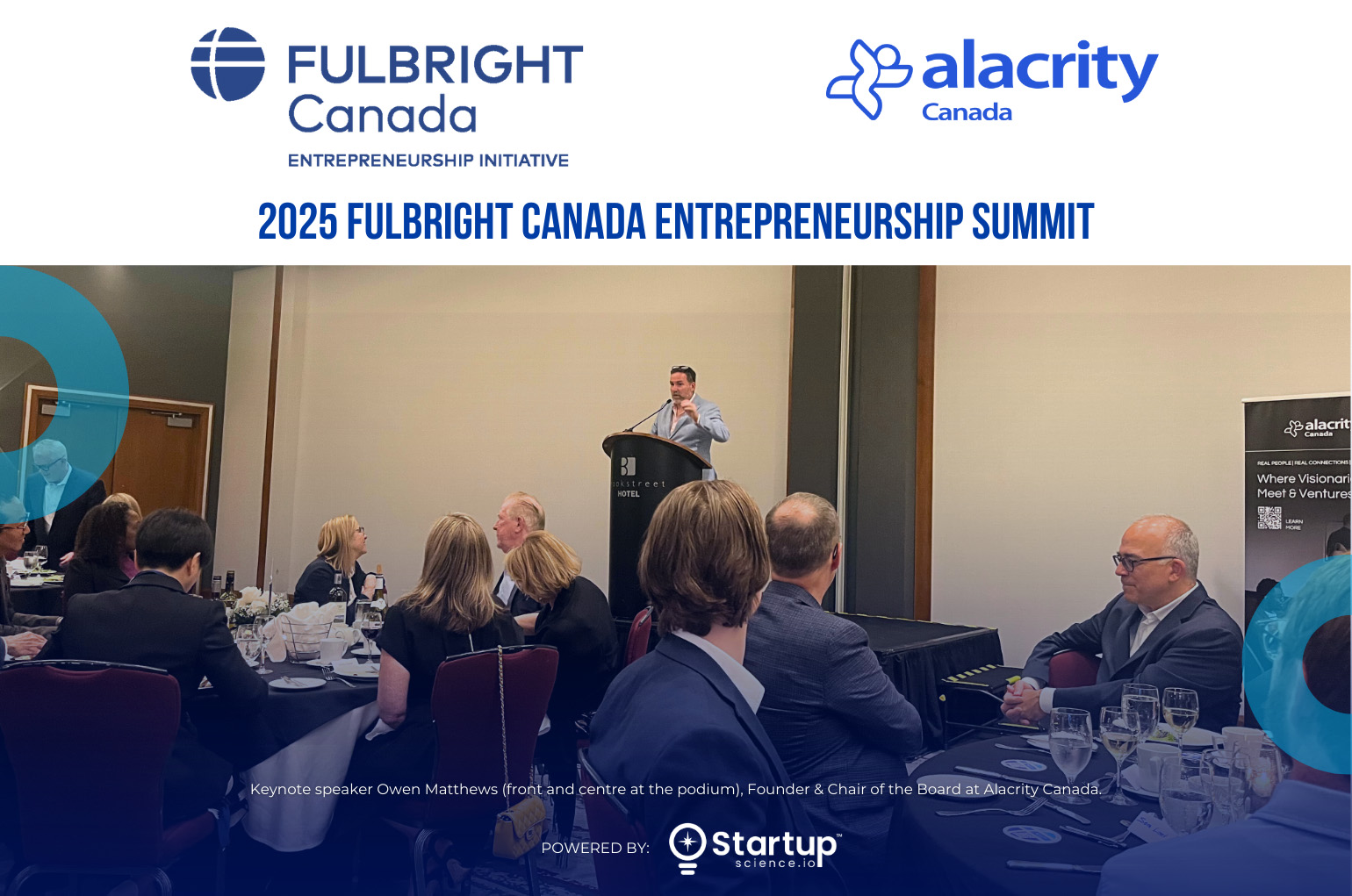 Keynote speaker Owen Matthews stands at a podium addressing a seated audience at the 2025 Fulbright Canada Entrepreneurship Summit. He is Founder and Chair of the Board at Alacrity Canada. The event is held in a formal banquet setting, with attendees seated at round tables. Fulbright Canada and Alacrity Canada logos are displayed at the top, and the event is powered by Startup Science.io.